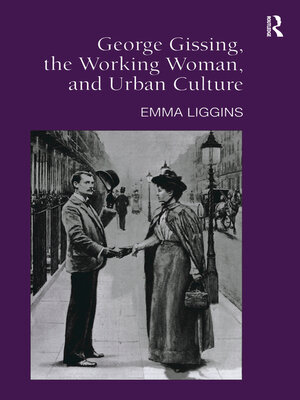 cover image of George Gissing, the Working Woman, and Urban Culture